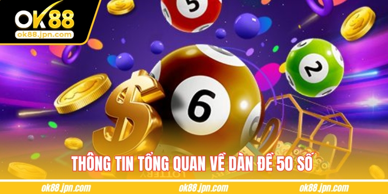 Thông tin tổng quan về dàn đề 50 số 