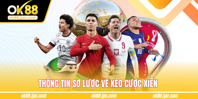 Thông tin sơ lược về kèo cược xiên