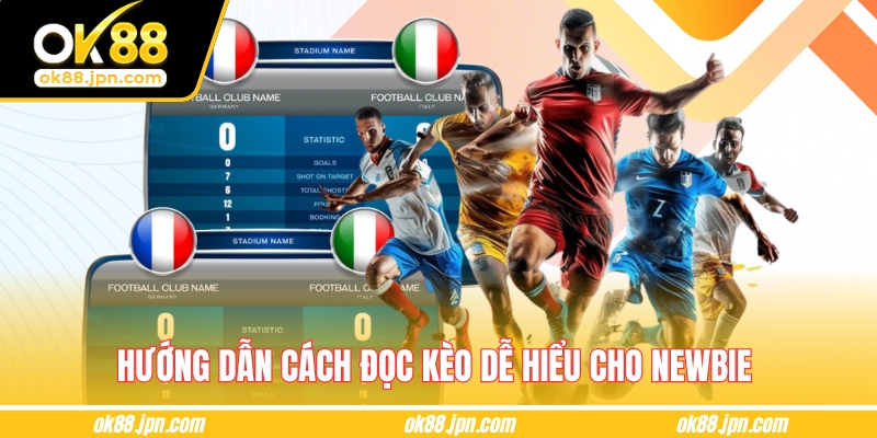 Hướng dẫn cách đọc kèo dễ hiểu cho newbie 