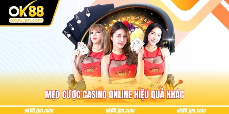 Mẹo cược Casino online hiệu quả khác
