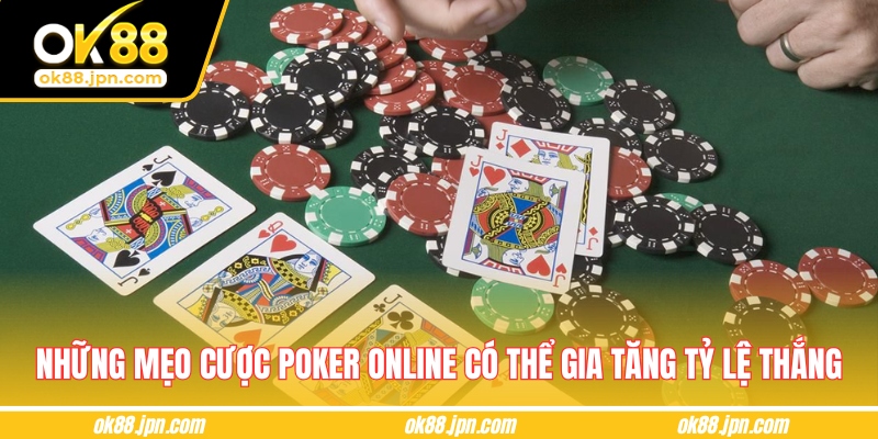Những mẹo cược Poker online có thể gia tăng tỷ lệ thắng