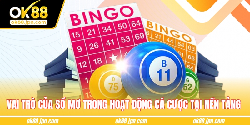 Vai trò của sổ mơ trong hoạt động cá cược tại nền tảng 