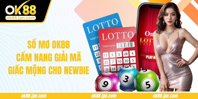 Sổ Mơ OK88 – Cẩm Nang Giải Mã Giấc Mộng Cho Newbie