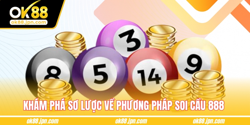 Khám phá sơ lược về phương pháp soi cầu 888 