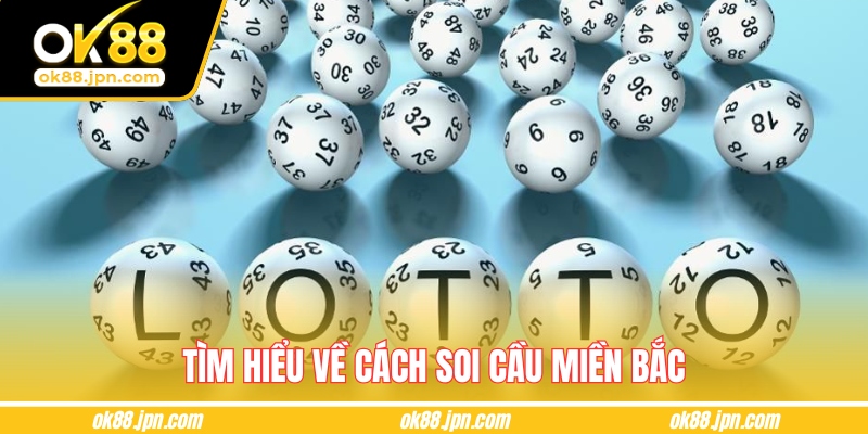 Khám phá về cách soi cầu miền Bắc