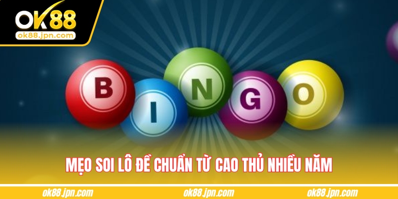 Mẹo soi lô đề chuẩn từ cao thủ nhiều năm