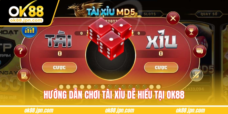 Hướng dẫn chơi tài xỉu dễ hiểu tại OK88