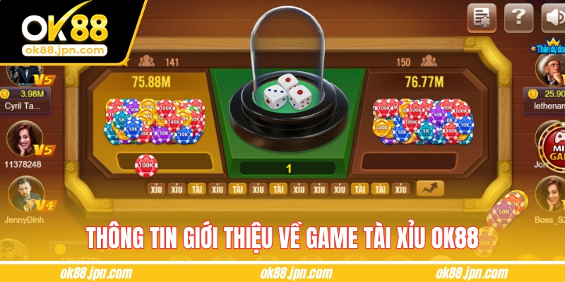 Thông tin giới thiệu về game tài xỉu OK88