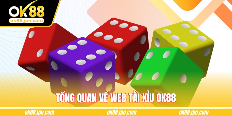 Tổng quan về web tài xỉu OK88